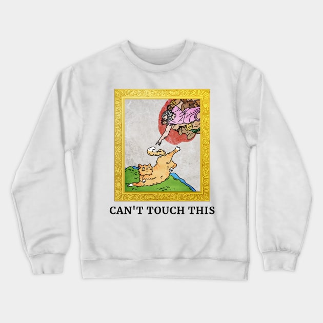 Cant touch this Cat Creation of Adam Crewneck Sweatshirt by Just Kidding Co.